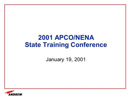 2001 APCO/NENA State Training Conference January 19, 2001.