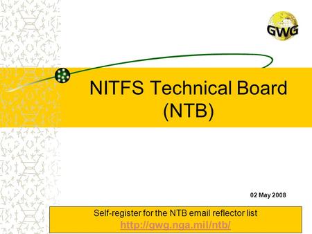NITFS Technical Board (NTB) Self-register for the NTB  reflector list   02 May 2008.