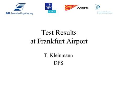 Test Results at Frankfurt Airport T. Kleinmann DFS.