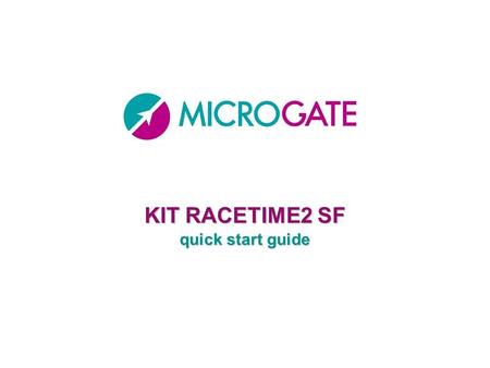 KIT RACETIME2 SF quick start guide. Content of the Kit Racetime2 Polifemo SFReflectorWooden poles Connection- socket DecRadio SFEncRadio SFStartGate Bag.