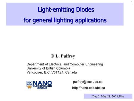 1 Light-emitting Diodes Light-emitting Diodes for general lighting applications D.L. Pulfrey Department of Electrical and Computer Engineering University.