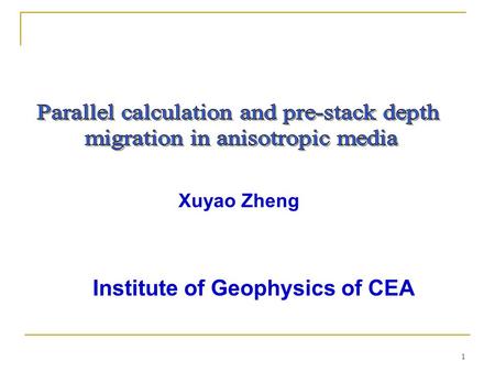 1 Xuyao Zheng Institute of Geophysics of CEA. 2 Outline 1.Motivation 2.Model and synthetic data 3.Calculation of Green functions 4.Pre-stack depth migration.