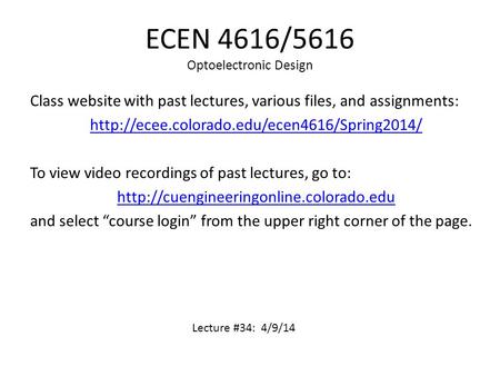 ECEN 4616/5616 Optoelectronic Design Class website with past lectures, various files, and assignments:  To.