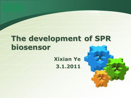 LOGO The development of SPR biosensor Xixian Ye 3.1.2011.