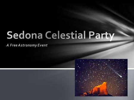 A Free Astronomy Event. Free community event where participants (all ages) get to enjoy the fantastic experience of viewing the night (and day) sky and.