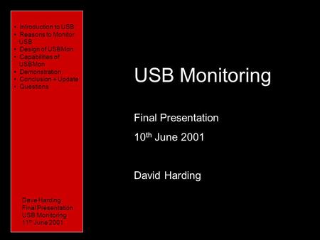 Introduction Characteristics of USB System Model What needs to be done Platform Issues Conceptual Issues Timeline USB Monitoring Final Presentation 10.