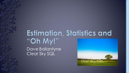Dave Ballantyne Clear Sky SQL. ›Freelance Database Developer/Designer –Specializing in SQL Server for 15+ years ›SQLLunch –Lunchtime usergroup –London.