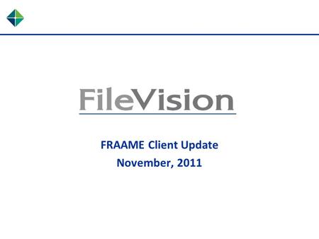 FRAAME Client Update November, 2011. Overview FileVision 5.5 Mobile Solution Policy Management Social Transparency Healthcare Technology Trends.