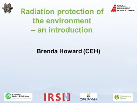Brenda Howard (CEH)  Historical perspective – previous ICRP guidance  Why this has changed - prime motivations  International initiatives at the EC,