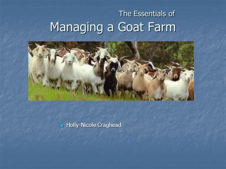 The Essentials of Managing a Goat Farm Holly-Nicole Craghead.