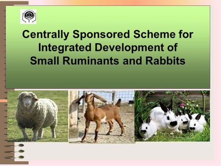 Centrally Sponsored Scheme for Integrated Development of Small Ruminants and Rabbits 1.