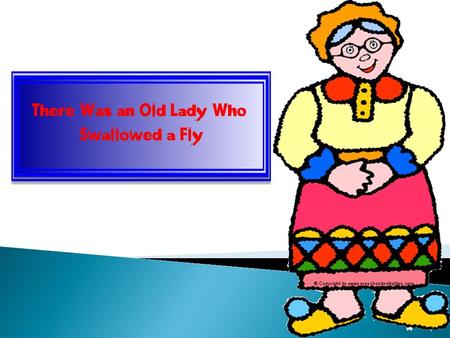 There was an old lady.. There was an old lady.