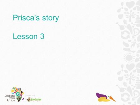 Prisca’s story Lesson 3. Things really started to improve when some dairy goats arrived from Send a Cow. The family were trained in how to look after.