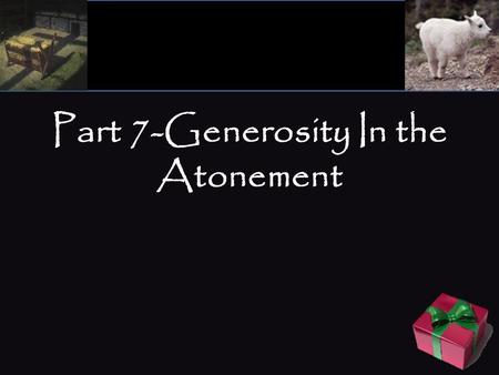 Part 7-Generosity In the Atonement. כָּפַר (k ā ∙p ̄ ǎ r) – to make amends, pardon, release, appease, forgive. Also used to depict the act of tarring.