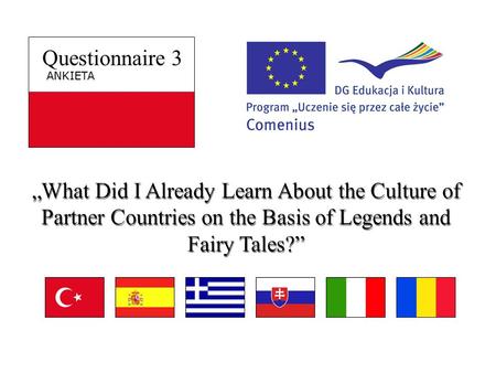Questionnaire 3 ANKIETA „What Did I Already Learn About the Culture of Partner Countries on the Basis of Legends and Fairy Tales?”