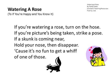 Watering A Rose By Teddy Slater Scholastic Teaching Resources Fluency -ose Watering A Rose (To If You’re Happy and You Know It) If you’re watering a rose,