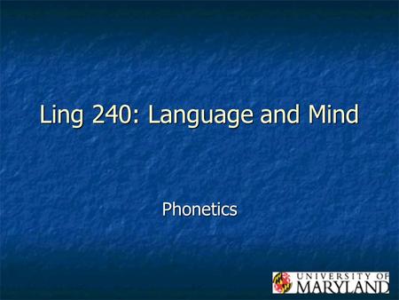 Ling 240: Language and Mind Phonetics. Phonetics The study of physical properties of sound Sounds may not be represented systematically by spelling. Examples?
