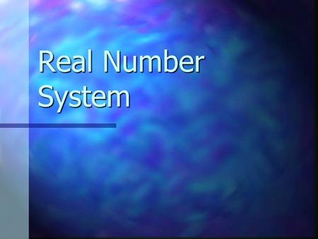 Real Number System. The real number system evolved over time by expanding the notion of what we mean by the word “number.” At first, “number” meant something.