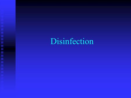 Disinfection. Why Disinfect? To reduce or eliminate exposure risk To reduce or eliminate exposure risk  Biohazard waste disposal  Spill cleanup  Routine.