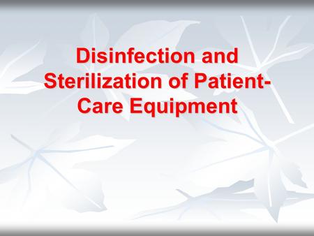 Disinfection and Sterilization of Patient-Care Equipment