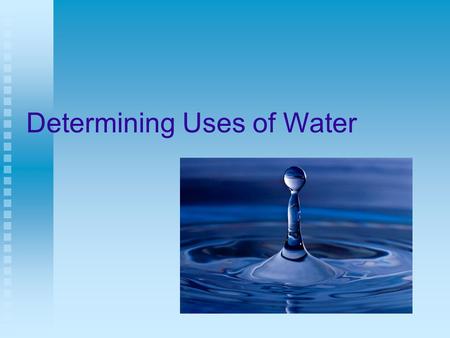 Determining Uses of Water. Next Generation Science / Common Core Standards Addressed! HS ‐ ETS1 ‐ 2. Design a solution to a complex real ‐ world problem.