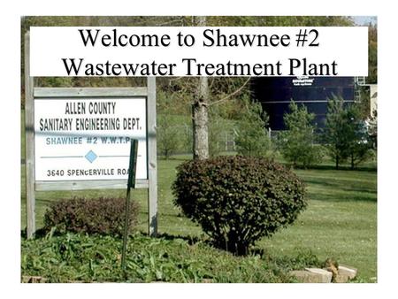 Welcome to Shawnee #2 Wastewater Treatment Plant.