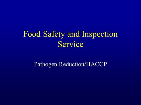 Food Safety and Inspection Service Pathogen Reduction/HACCP.