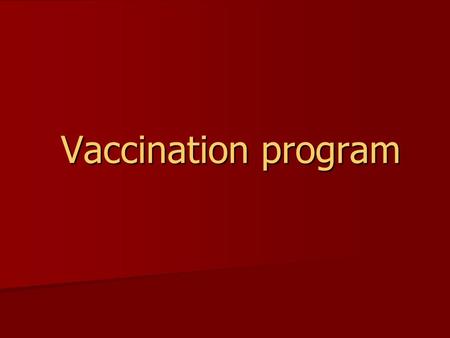 Vaccination program.