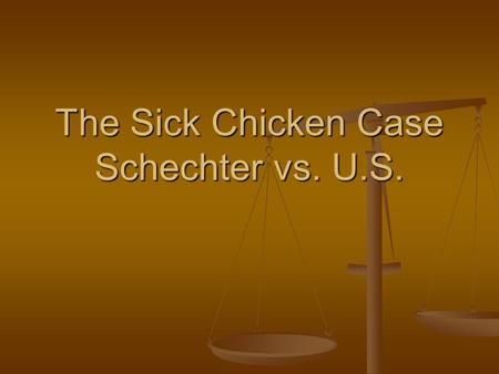 The Sick Chicken Case Schechter vs. U.S.