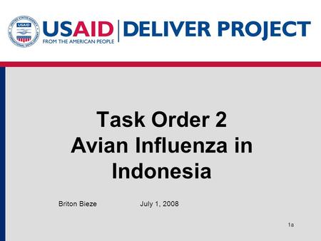 1a Task Order 2 Avian Influenza in Indonesia July 1, 2008Briton Bieze.