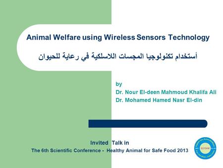 The 6th Scientific Conference - Healthy Animal for Safe Food 2013