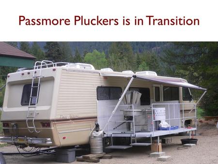 Passmore Pluckers is in Transition. Opportunity Statement We will be retiring at the end of the 2015 season. The poultry abattoir is ready to expand in.