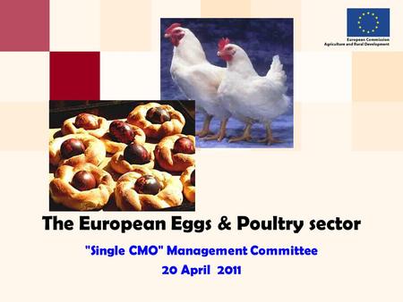 The European Eggs & Poultry sector Single CMO Management Committee 20 April 2011.