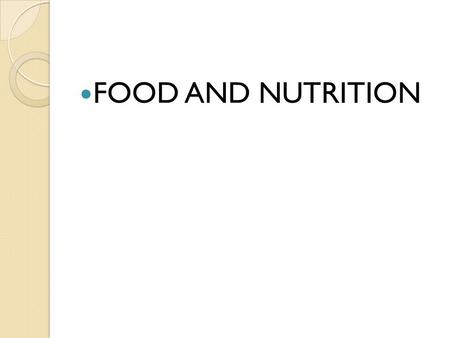 FOOD AND NUTRITION.