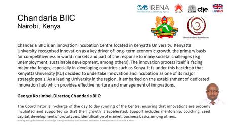 Building energy businesses: Knowledge sharing workshop with business incubators & entrepreneurs from Asia & Africa Chandaria BIIC Nairobi, Kenya Chandaria.