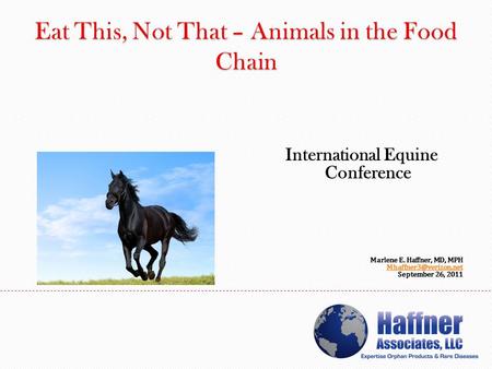 International Equine Conference Marlene E. Haffner, MD, MPH September 26, 2011.