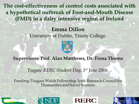 The cost-effectiveness of control costs associated with a hypothetical outbreak of Foot-and-Mouth Disease (FMD) in a dairy intensive region of Ireland.