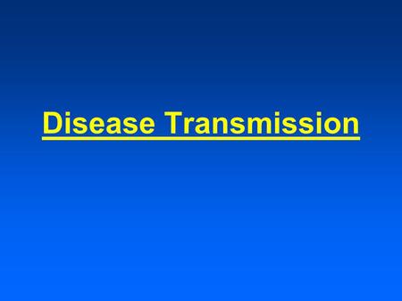 Disease Transmission.