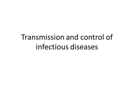 Transmission and control of infectious diseases