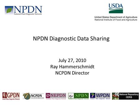 NPDN Diagnostic Data Sharing July 27, 2010 Ray Hammerschmidt NCPDN Director.