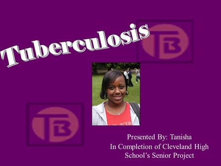 In Completion of Cleveland High School’s Senior Project Presented By: Tanisha.