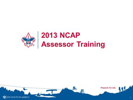 2013 NCAP Assessor Training 1. Information This training is to be done by an area assessment chairman. Areas are allowed to personalize this session,