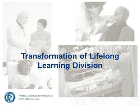 Transformation of Lifelong Learning Division. Lifelong Learning Division Mission ACCF will become the industry benchmark and source of choice for Lifelong.