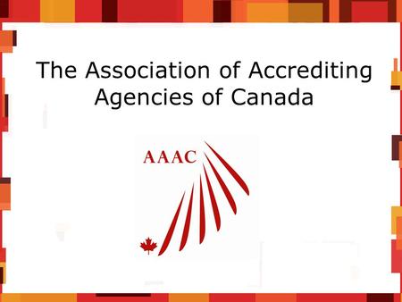 The Association of Accrediting Agencies of Canada.