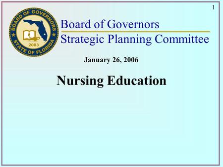 Nursing Education Board of Governors Strategic Planning Committee January 26, 2006 1.