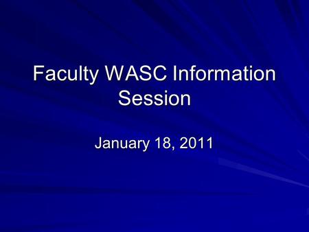 Faculty WASC Information Session January 18, 2011.