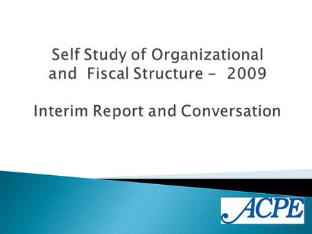 “Assign a task force to carry out a self-study of organizational structure (SOS) and expenses.” January 2009.