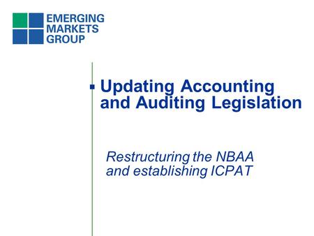 Updating Accounting and Auditing Legislation Restructuring the NBAA and establishing ICPAT.