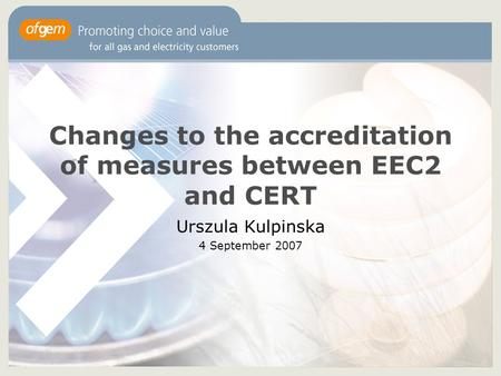 Changes to the accreditation of measures between EEC2 and CERT Urszula Kulpinska 4 September 2007.