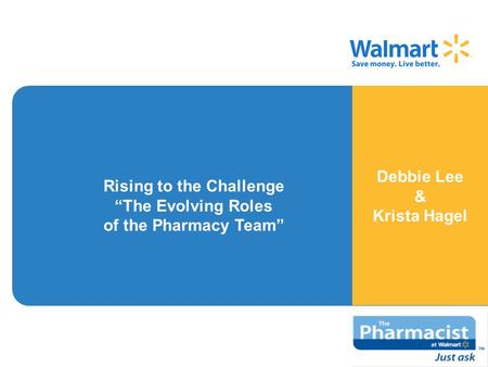 Debbie Lee & Krista Hagel Rising to the Challenge “The Evolving Roles of the Pharmacy Team”